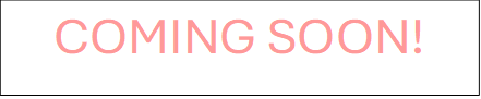COMING SOON!
